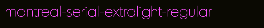Montreal-Serial-ExtraLight-Regular.ttf
(Art font online converter effect display)