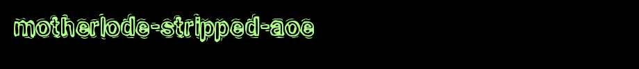 Motherlode-Stripped-AOE.ttf
(Art font online converter effect display)