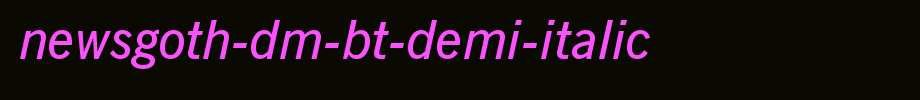 NewsGoth-Dm-BT-Demi-Italic.ttf
(Art font online converter effect display)