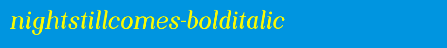 NightStillComes-BoldItalic.otf
(Art font online converter effect display)