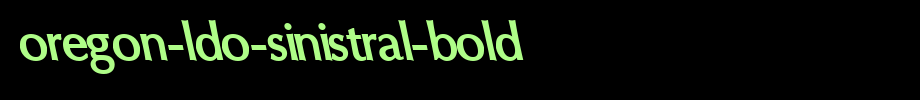 Oregon-LDO-Sinistral-Bold.ttf English font download