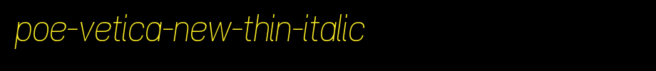 POE-Vetica-New-Thin-Italic.ttf
(Art font online converter effect display)