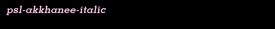 PSL-Akkhanee-Italic.ttf
(Art font online converter effect display)