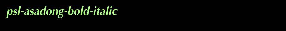 PSL-Asadong-Bold-Italic.ttf
(Art font online converter effect display)