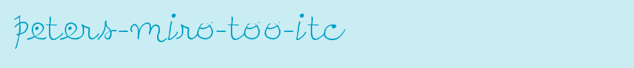 Peters-Miro-Too-ITC.ttf
(Art font online converter effect display)