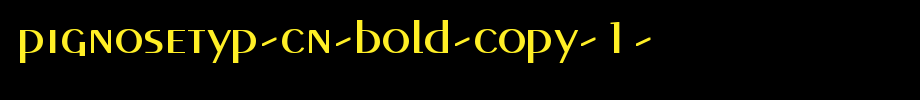 PigNoseTyp-Cn-Bold-copy-1-.ttf
(Art font online converter effect display)