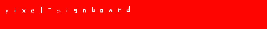 Pixel-Signboard.ttf
(Art font online converter effect display)