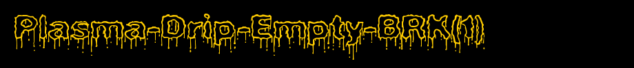 Plasma-Drip-Empty-BRK(1)_ English font
(Art font online converter effect display)