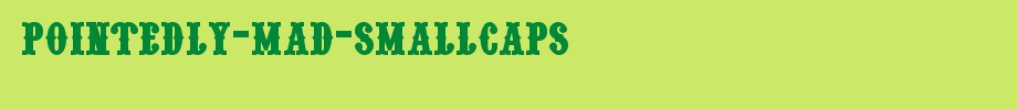 Pointedly-Mad-SmallCaps_ English font