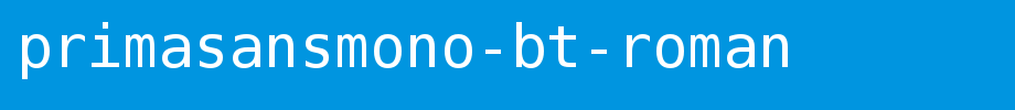 PrimaSansMono-BT-Roman_ English font
(Art font online converter effect display)