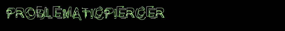 ProblematicPiercer.otf
(Art font online converter effect display)