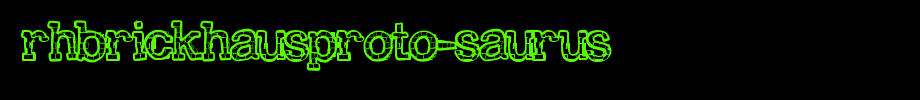 RHBrickhausProto-SAURUS.ttf nice English font
(Art font online converter effect display)