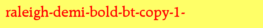 Raleigh-demi-bold-Bt-copy-1-.ttf nice English font
(Art font online converter effect display)