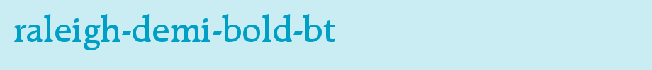 Raleigh-Demi-Bold-BT.ttf nice English font
(Art font online converter effect display)