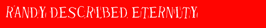 Randy-Described-Eternity.ttf nice English font
(Art font online converter effect display)
