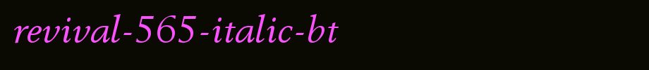 Revival-565-Italic-BT.ttf 好看的英文字体的文字样式