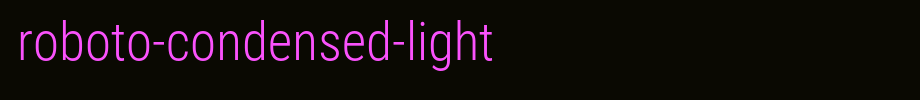 Roboto-Condensed-Light.ttf 好看的英文字体(字体效果展示)