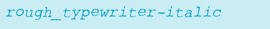 Rough_Typewriter-Italic.otf nice English font
(Art font online converter effect display)