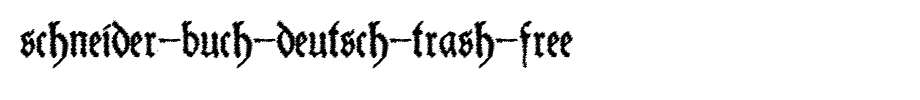 Schneider-Buch-Deutsch-Trash-Free.ttf是一款不错的英文字体下载(字体效果展示)
