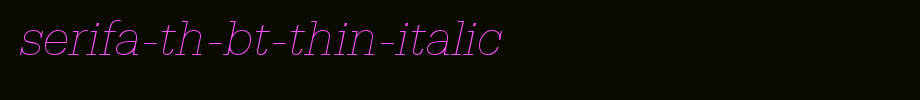 Serifa-Th-BT-Thin-Italic.ttf is a good English font download
(Art font online converter effect display)