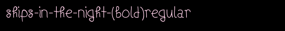 Ships-in-the-night-(bold) regular. TTF is a good English font download
(Art font online converter effect display)