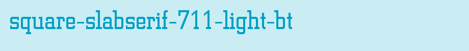 Square-Slabserif-711-Light-BT.ttf是一款不错的英文字体下载的文字样式