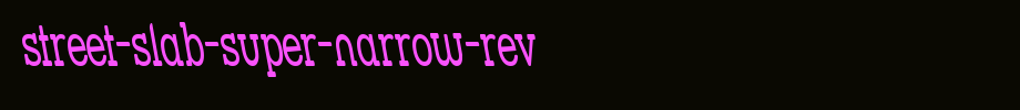 Street-SLAB-super-narrow-rev.ttf is a good English font download
(Art font online converter effect display)