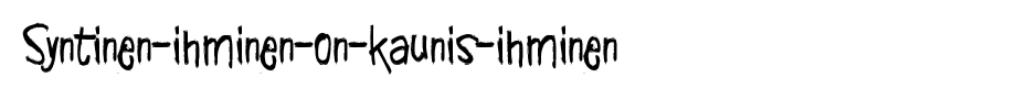 Syntinen-ihminen-on-kaunis-ihminen _ English font
(Art font online converter effect display)