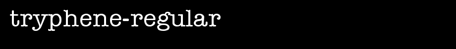 TRYPHENE-Regular.ttf type, t letter English
(Art font online converter effect display)