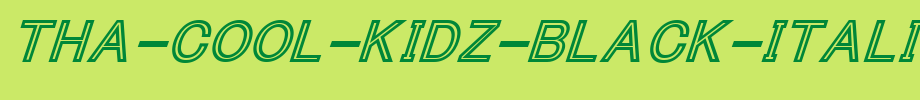 Tha-Cool-Kidz-Black-Italic.ttf type, t letters in English
(Art font online converter effect display)