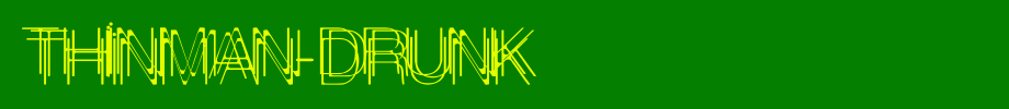 ThinMan-Drunk.ttf type, T letter English
(Art font online converter effect display)