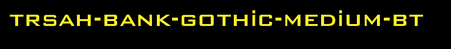 Trsah-bank-gothic-medium-bt.ttf type, t letters in English