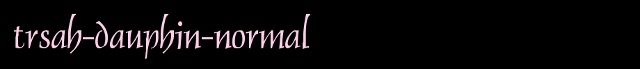 TrSah-Dauphin-Normal.ttf type, t letter English
(Art font online converter effect display)