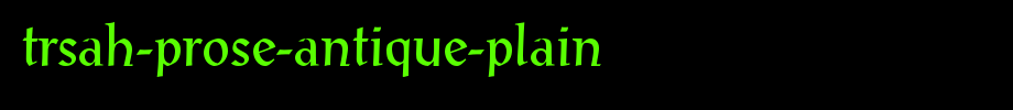 TrSah-Prose-Antique-Plain.ttf type, T letter English
(Art font online converter effect display)