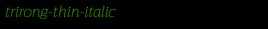Trirong-Thin-Italic.ttf type, t letter English
(Art font online converter effect display)