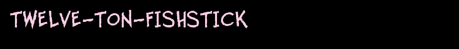 Twelve-Ton-Fishstick.ttf type, t letter English
(Art font online converter effect display)