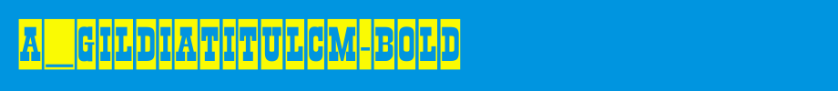 a_GildiaTitulCm-Bold_英文字体(字体效果展示)