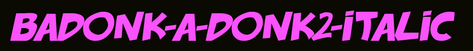 badonk-a-donk2-Italic.otf(艺术字体在线转换器效果展示图)